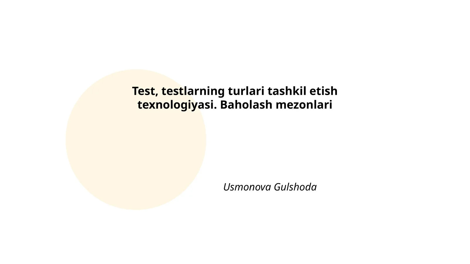 Test, testlarning turlari tashkil etish texnologiyasi. Baholash mezonlari