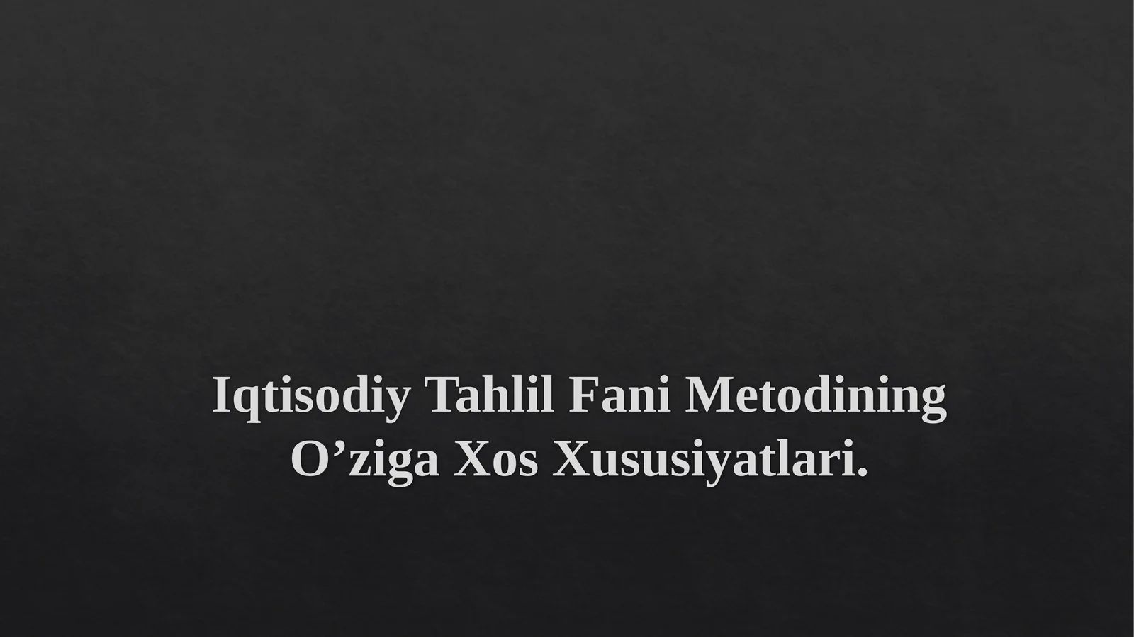 Iqtisodiy Tahlil Fani Metodining O’ziga Xos Xususiyatlari