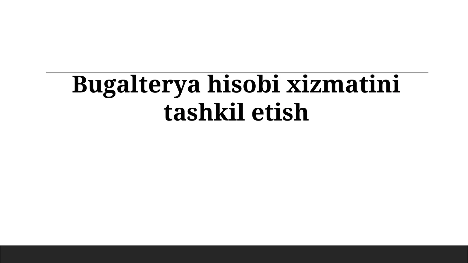 Bugalterya hisobi xizmatini tashkil etish
