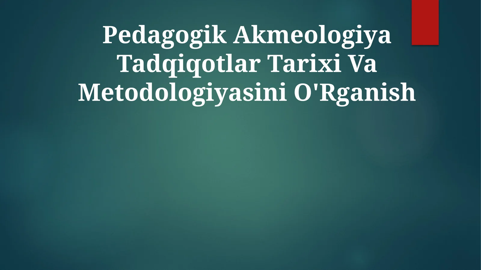 Pedagogik Akmeologiya Tadqiqotlar Tarixi Va Metodologiyasini O'Rganish