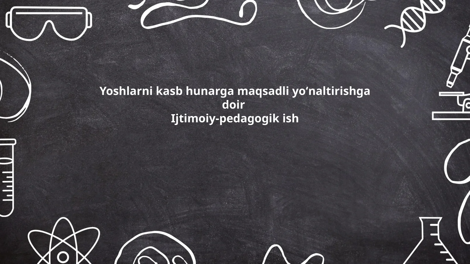 Yoshlarni kasb hunarga maqsadli yoʻnaltirishga doir Ijtimoiy-pedagogik ish