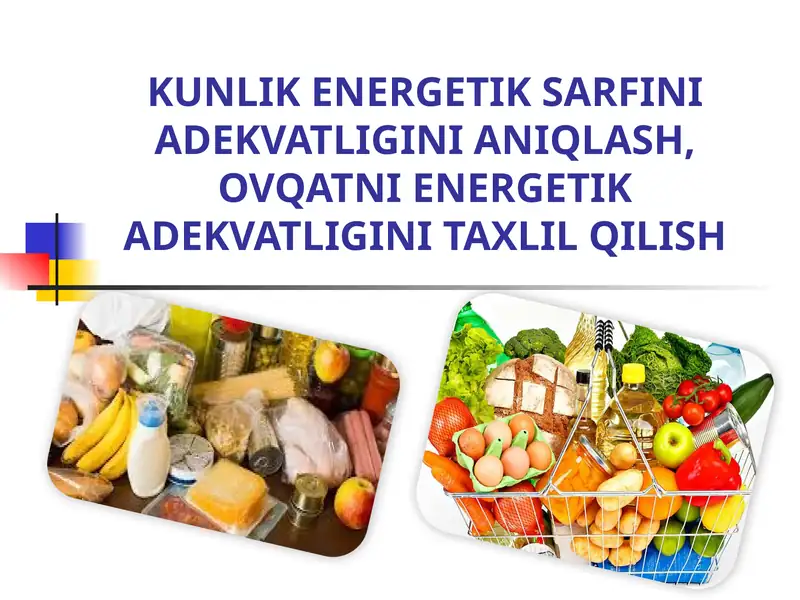 Kunlik Energetik Sarfini ADEKVATLIGINI ANIQLASH,OVQATNI ENERGETIK ADEKVATLIGINITAXLIL QILISH