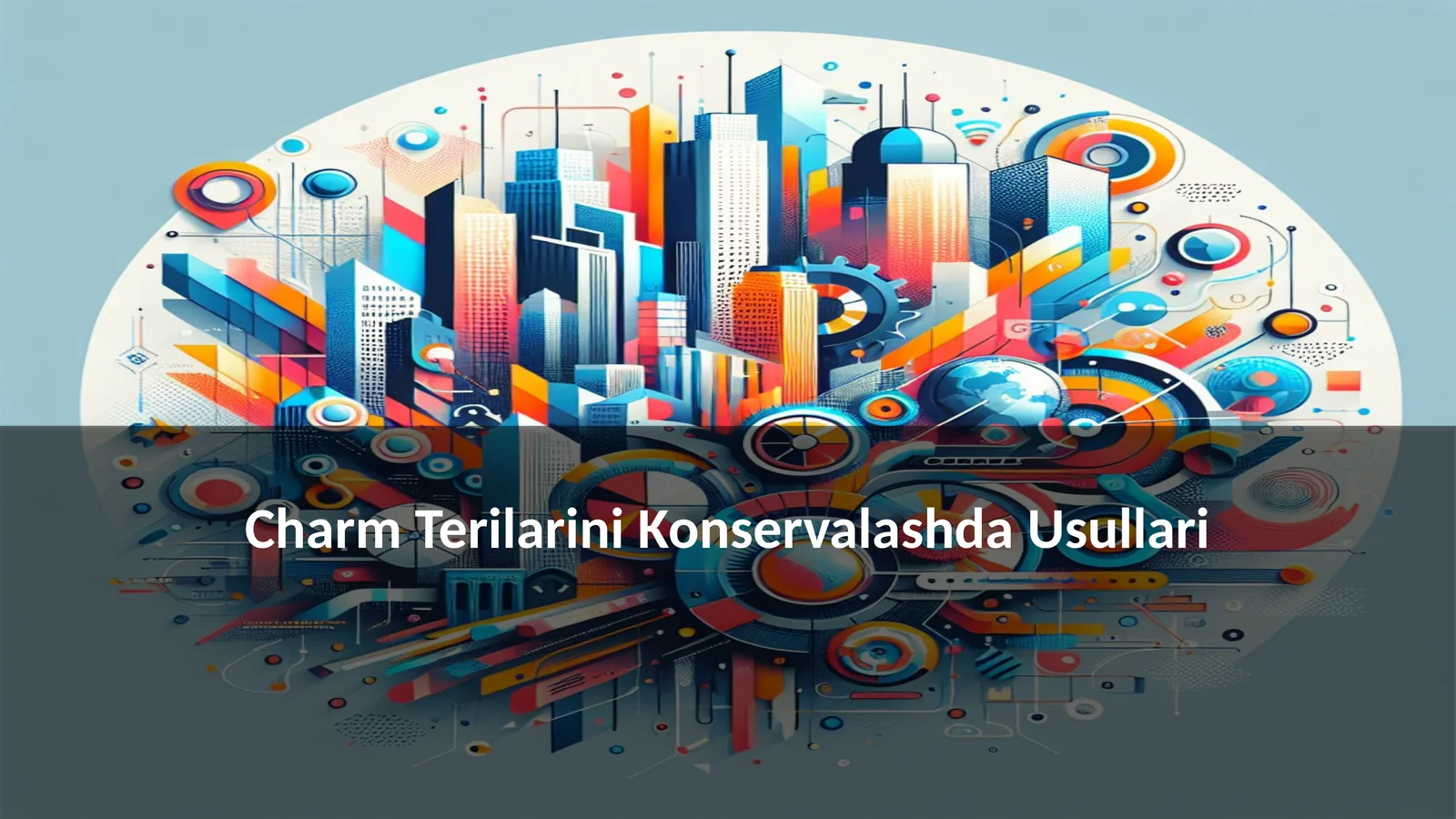Charm Terilarini Konservalashda Usullari