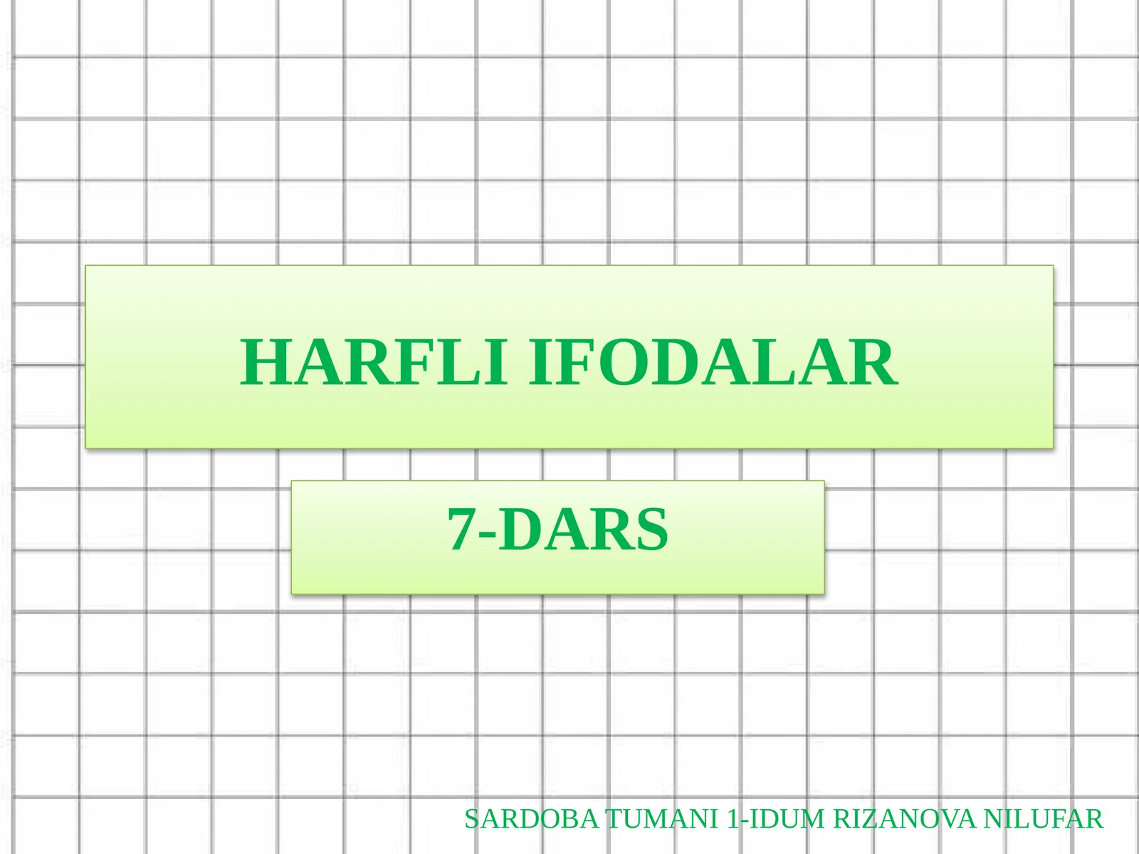 HARFLI IFODALAR 7-DARS SARDOBA TUMANI 1-IDUM RIZANOVA NILUFAR
