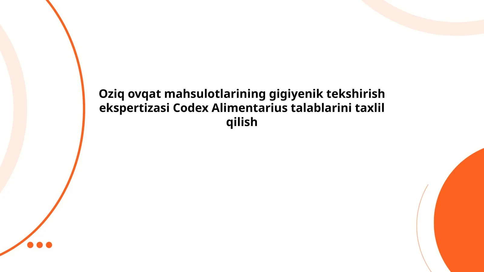 Oziq ovqat mahsulotlarining gigiyenik tekshirish ekspertizasi Codex Alimentarius talablarini taxlil qilish