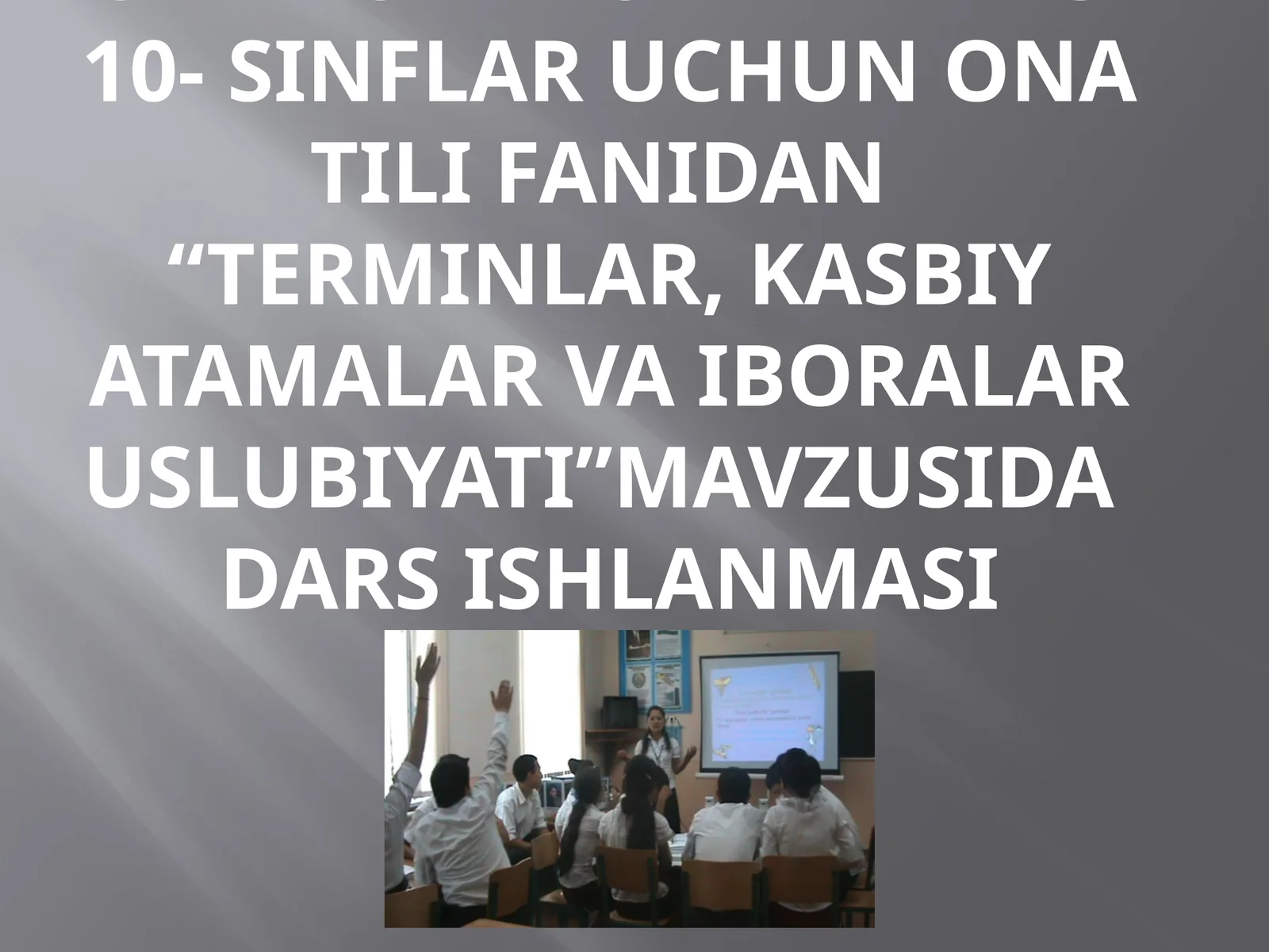 Fotimaning10- sinflar uchun ona tili fanidan “Terminlar, kasbiy atamalar va iboralar uslubiyati”