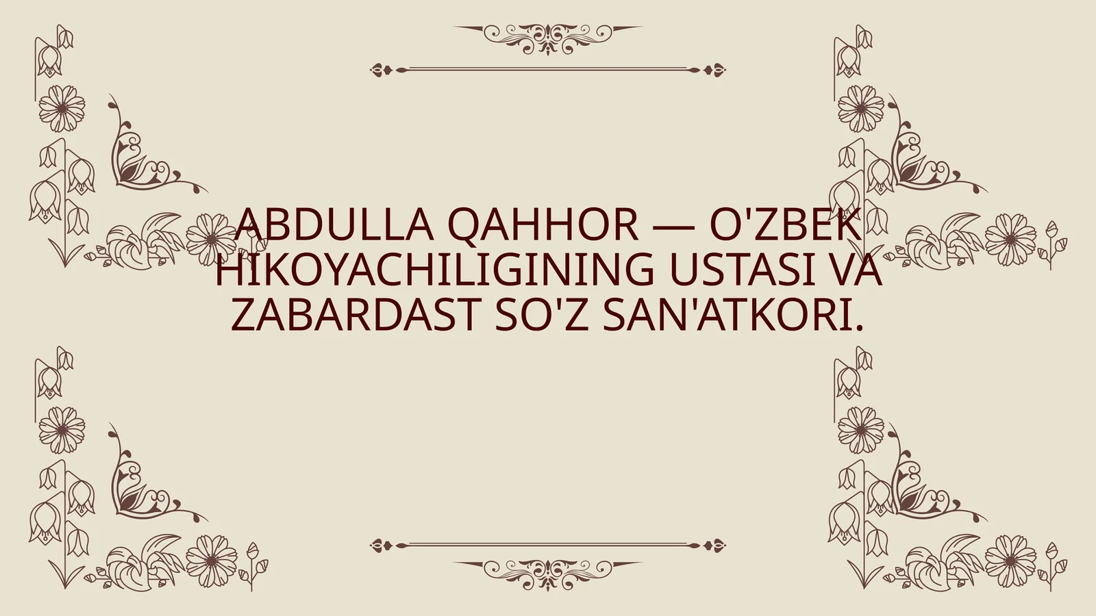 ABDULLA QAHHOR — O'ZBEK HIKOYACHILIGINING USTASI VA ZABARDAST SO'Z SAN'ATKORI