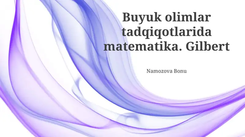 Buyuk olimlar tadqiqotlarida matematika. Gilbert Namozova Bonu