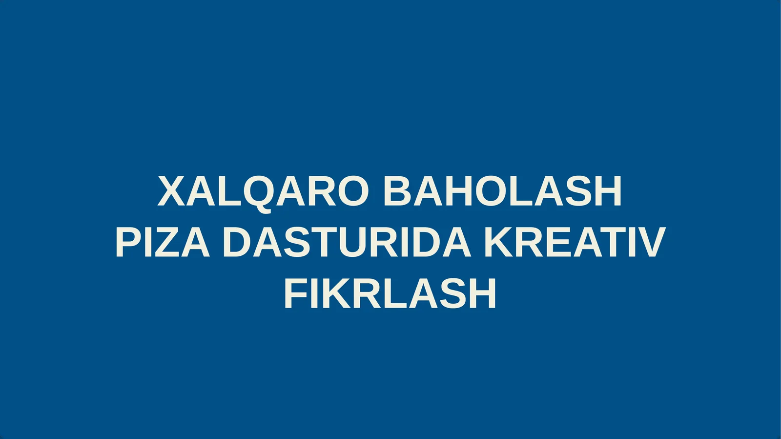 XALQARO BAHOLASH PIZA DASTURIDA KREATIV FIKRLASH