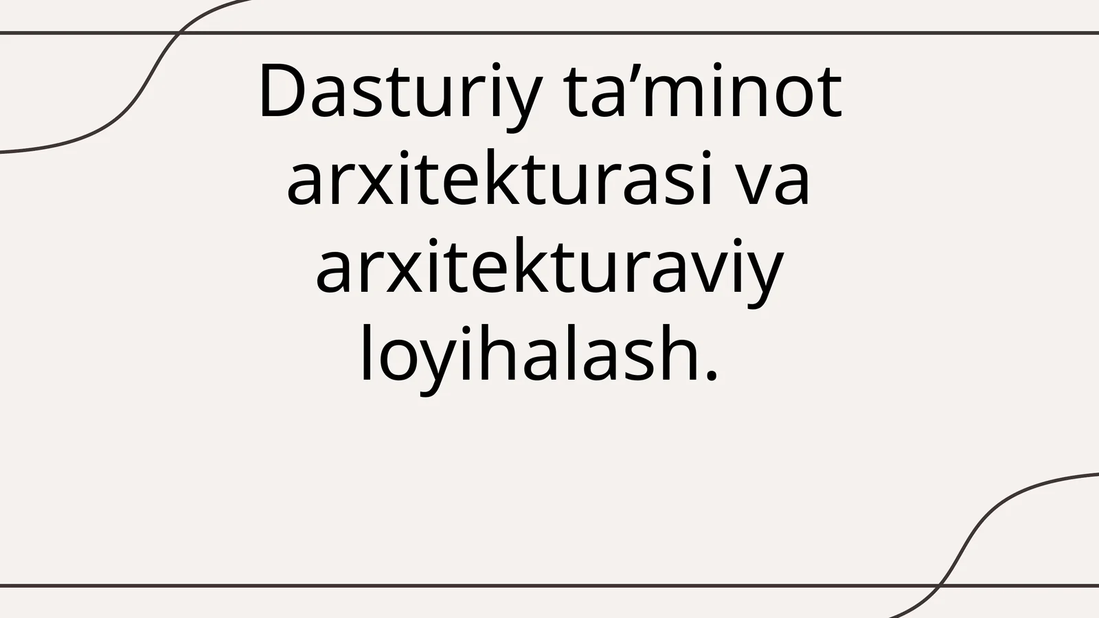 Dasturiy ta’minot arxitekturasi va arxitekturaviy loyihalash
