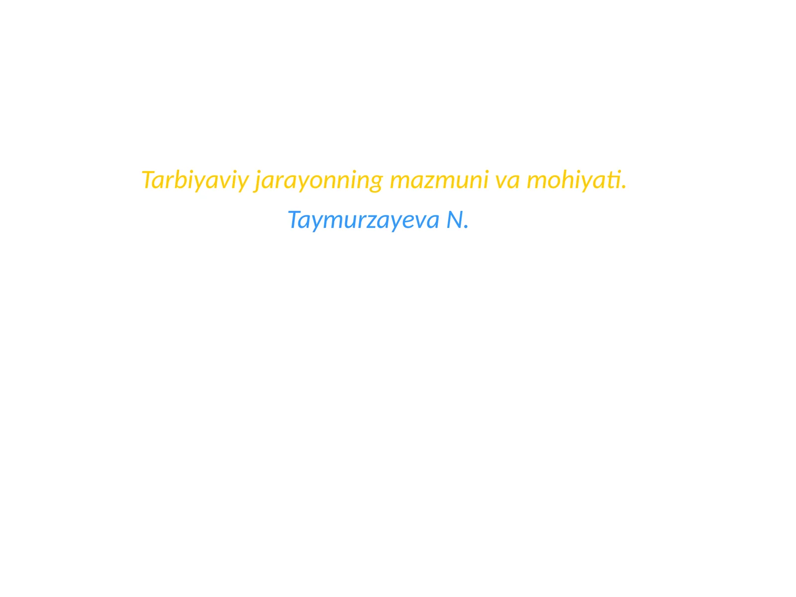 Tarbiyaviy jarayonning mazmuni va mohiyati