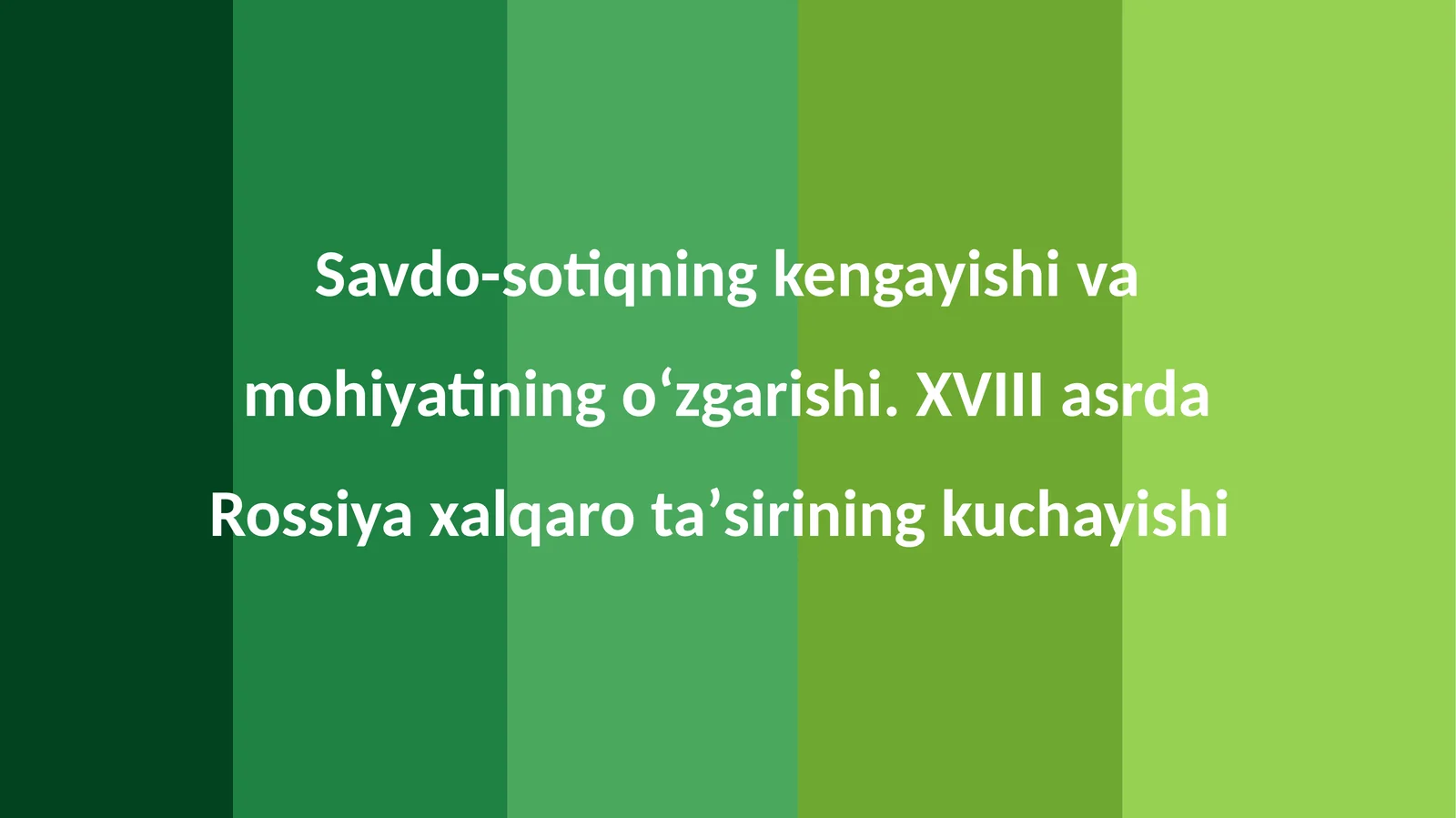 Savdo-sotiqning kengayishi va mohiyatining oʻzgarishi. XVIII asrda Rossiya xalqaro taʼsirining kuchayishi
