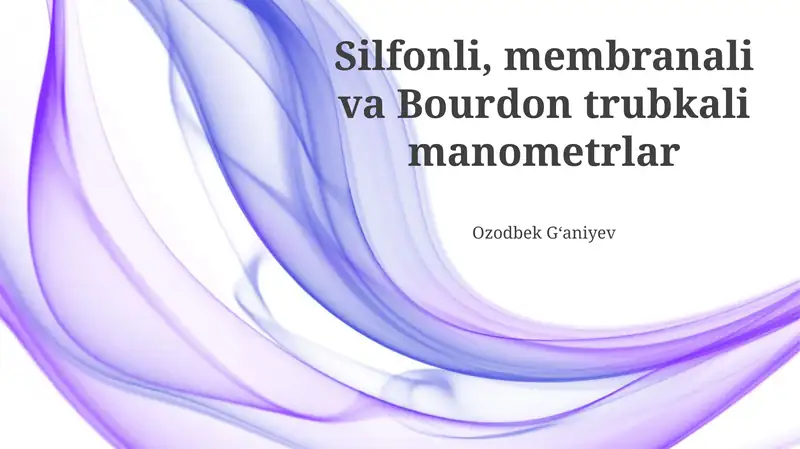 Silfonli, membranali va Bourdon trubkali manometrlar