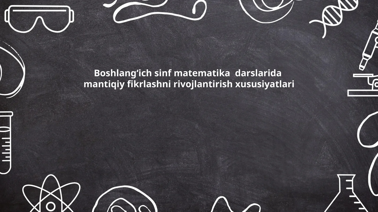 Boshlangʻich sinf matematika darslarida mantiqiy fikrlashni rivojlantirish xususiyatlari