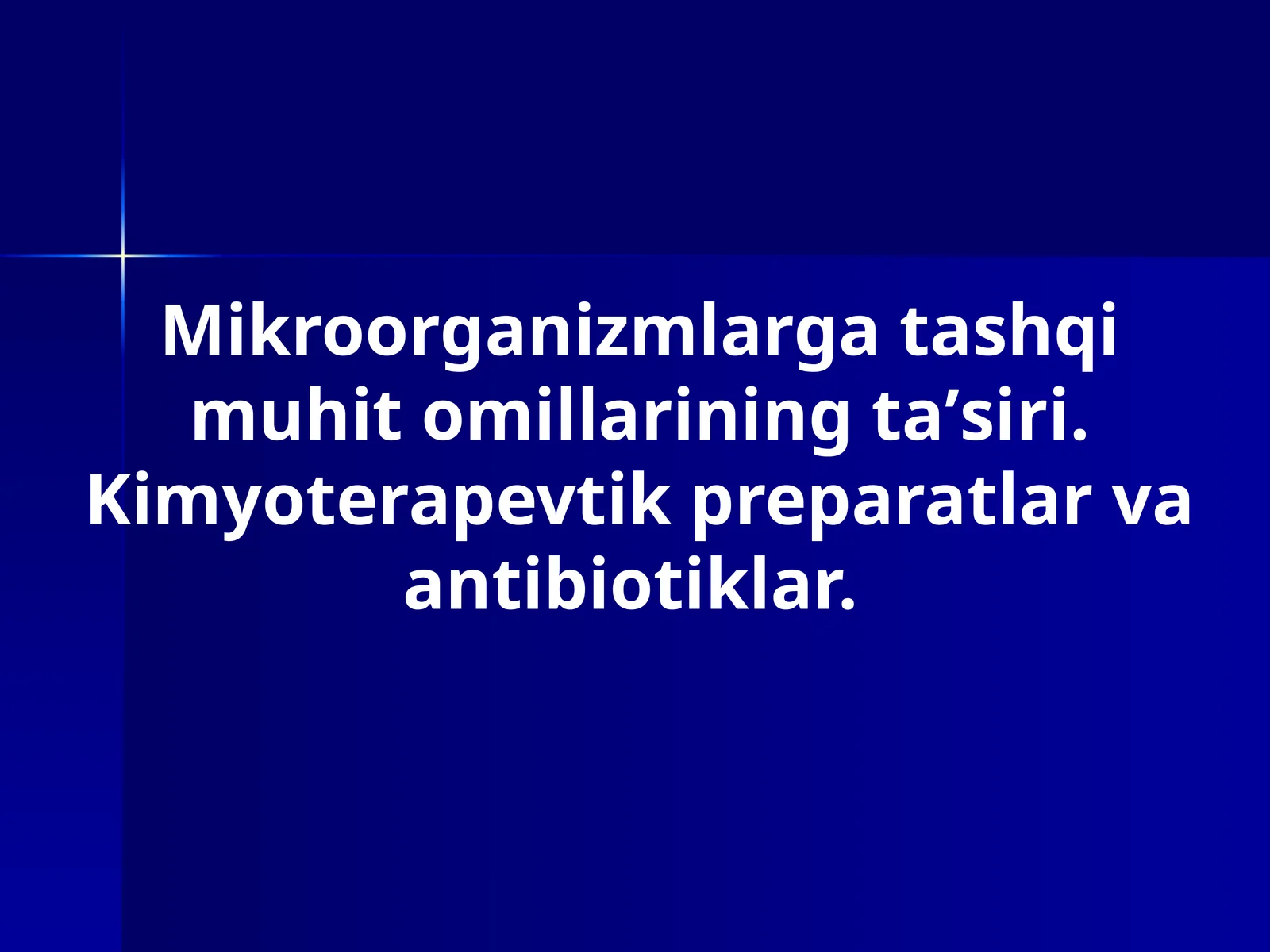 Mikroorganizmlarga tashqi muhit omillarining taʼsiri. Kimyoterapevtik preparatlar va antibiotiklar