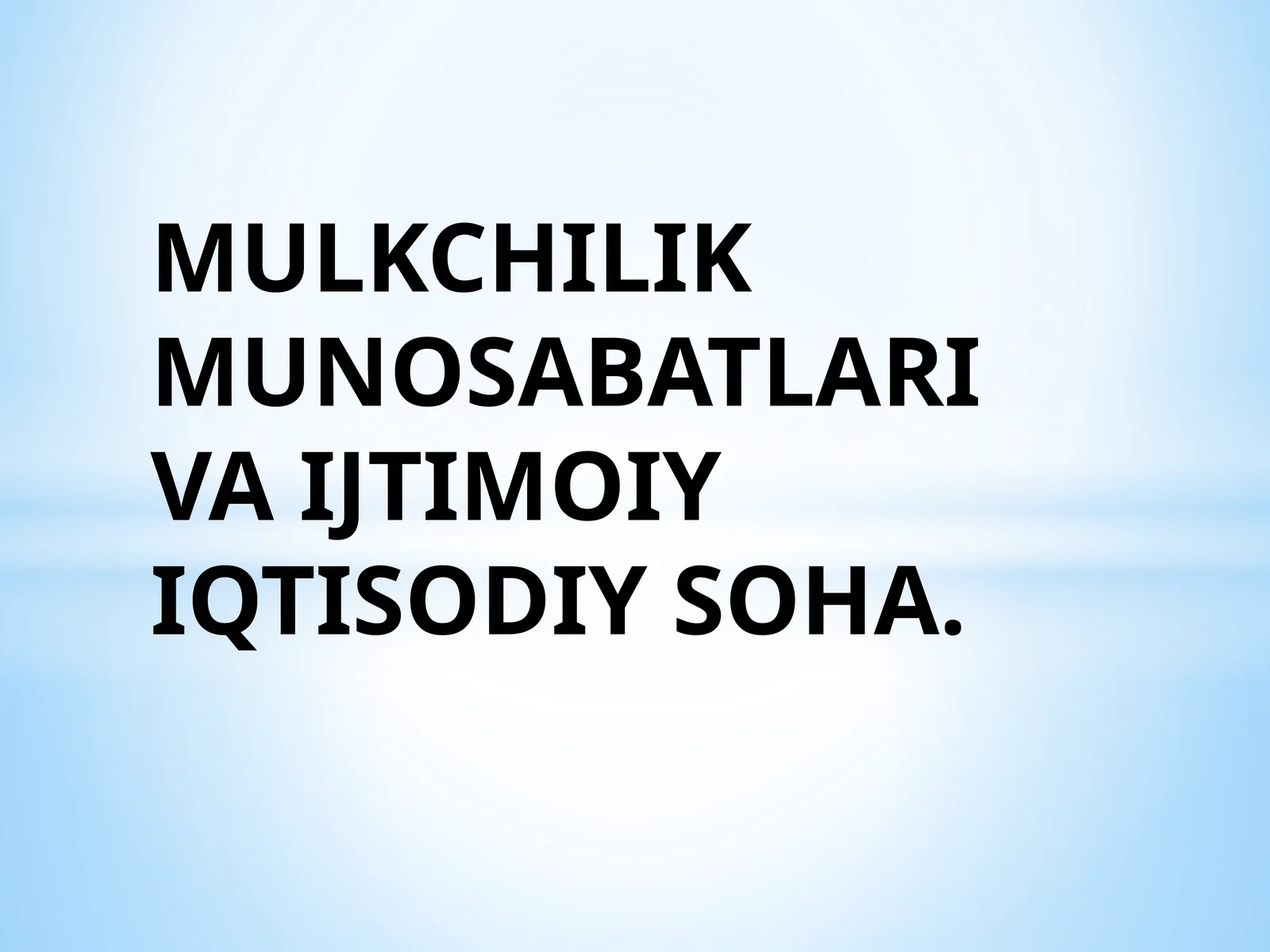 IJTIMOIY-IQTISODIY TIZIMLAR VA MULKCHILIK MUNOSABATLARI