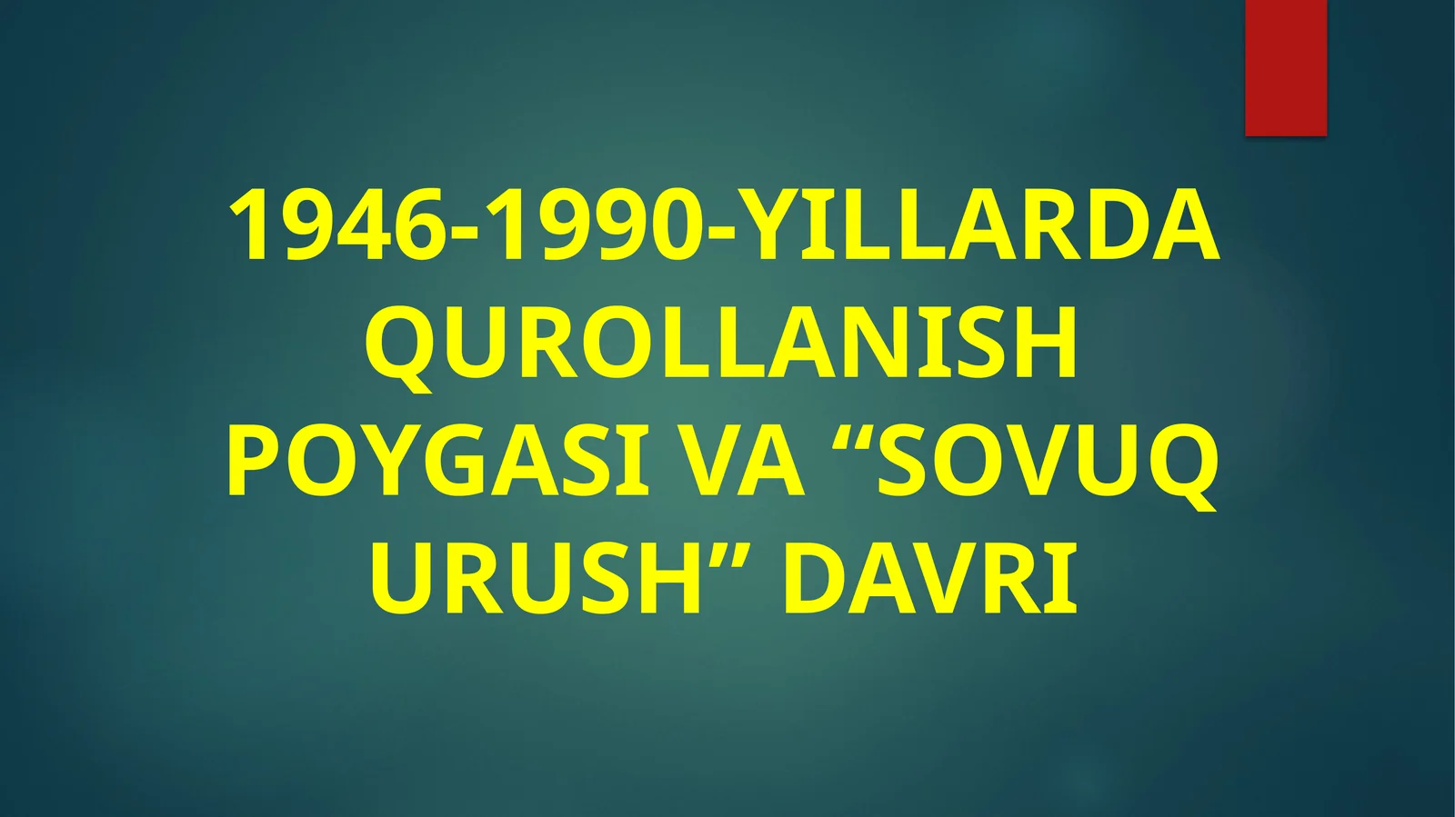 1946-1990-YILLARDA QUROLLANISH POYGASI VA “SOVUQ URUSH” DAVRI
