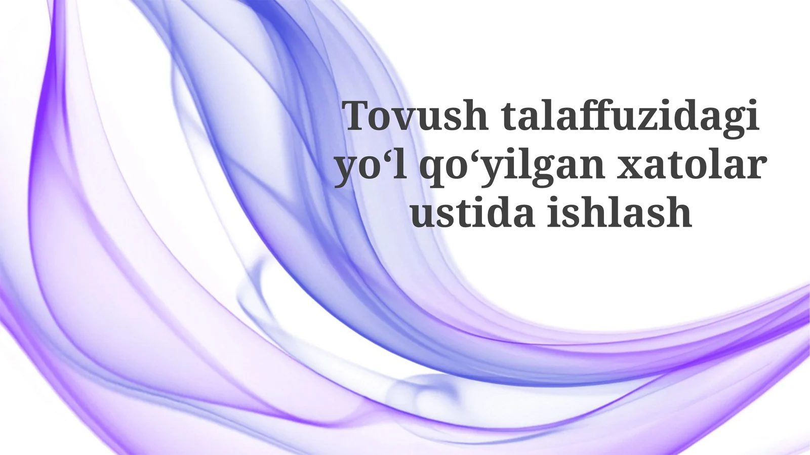 Tovushtalaffuzidagiyo‘lqo‘yilganxatolarustidaishlash