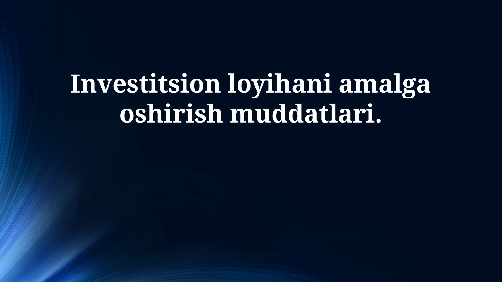 Investitsion loyihani amalga oshirish muddatlari