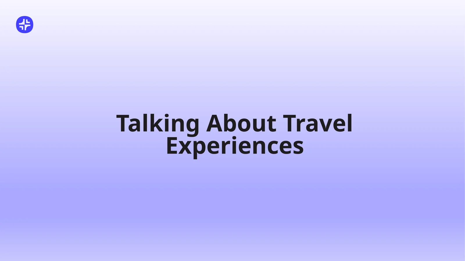 Talking About Travel Experiences