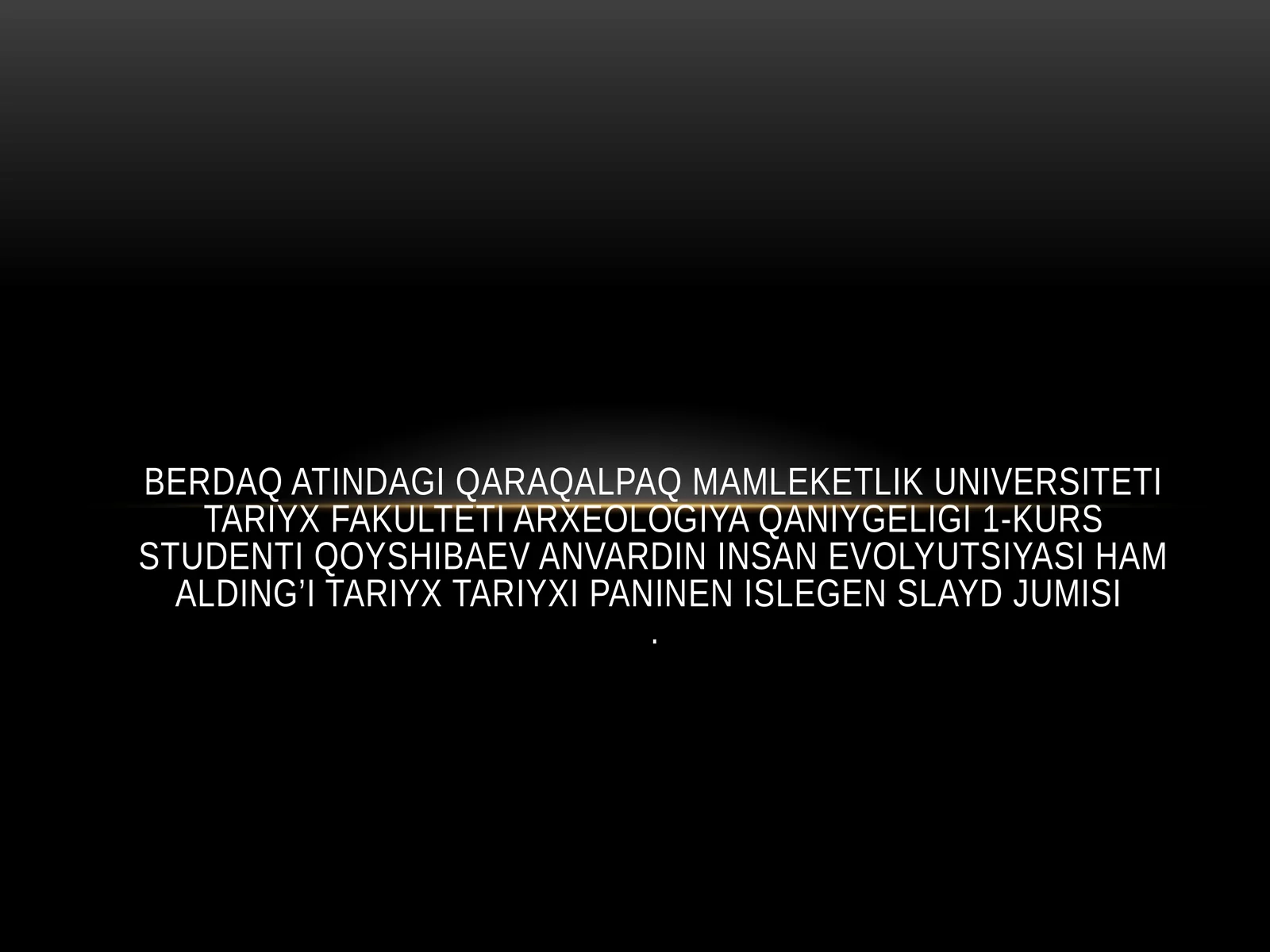 INSAN EVOLYUTSIYASI HAM ALDING’I TARIYX TARIYXI PANINEN ISLEGEN SLAYD JUMISI