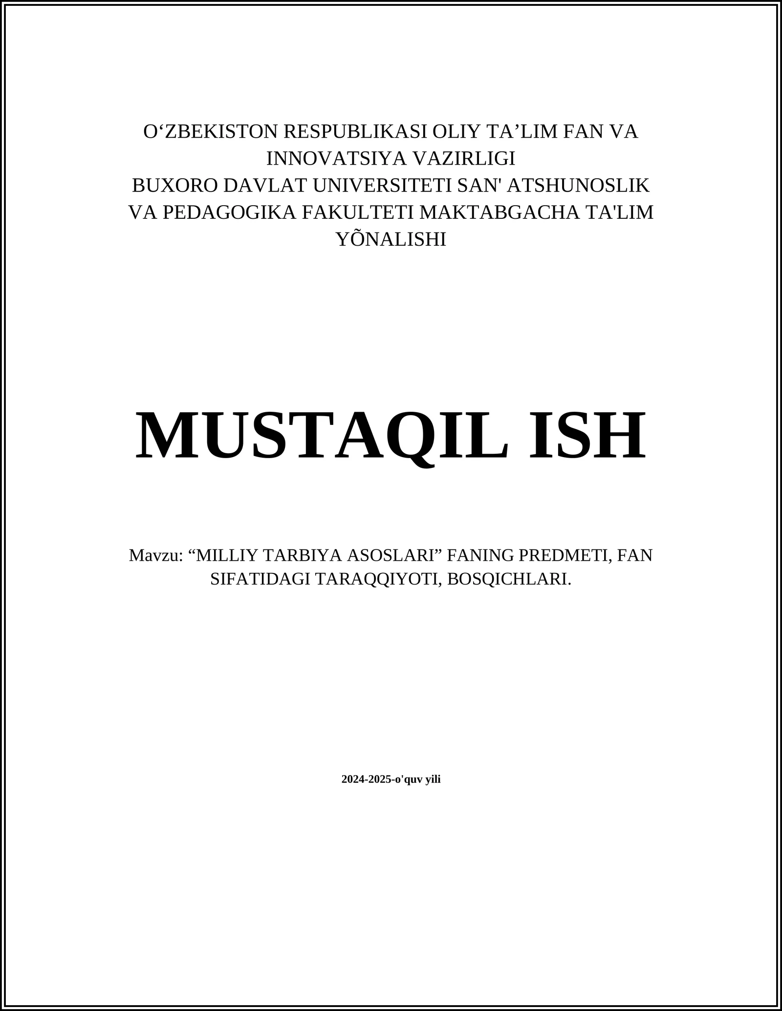 MUSTAQIL ISH Mavzu: “MILLIY TARBIYA ASOSLARI” FANING PREDMETI, FAN SIFATIDAGI TARAQQIYOTI, BOSQICHLARI