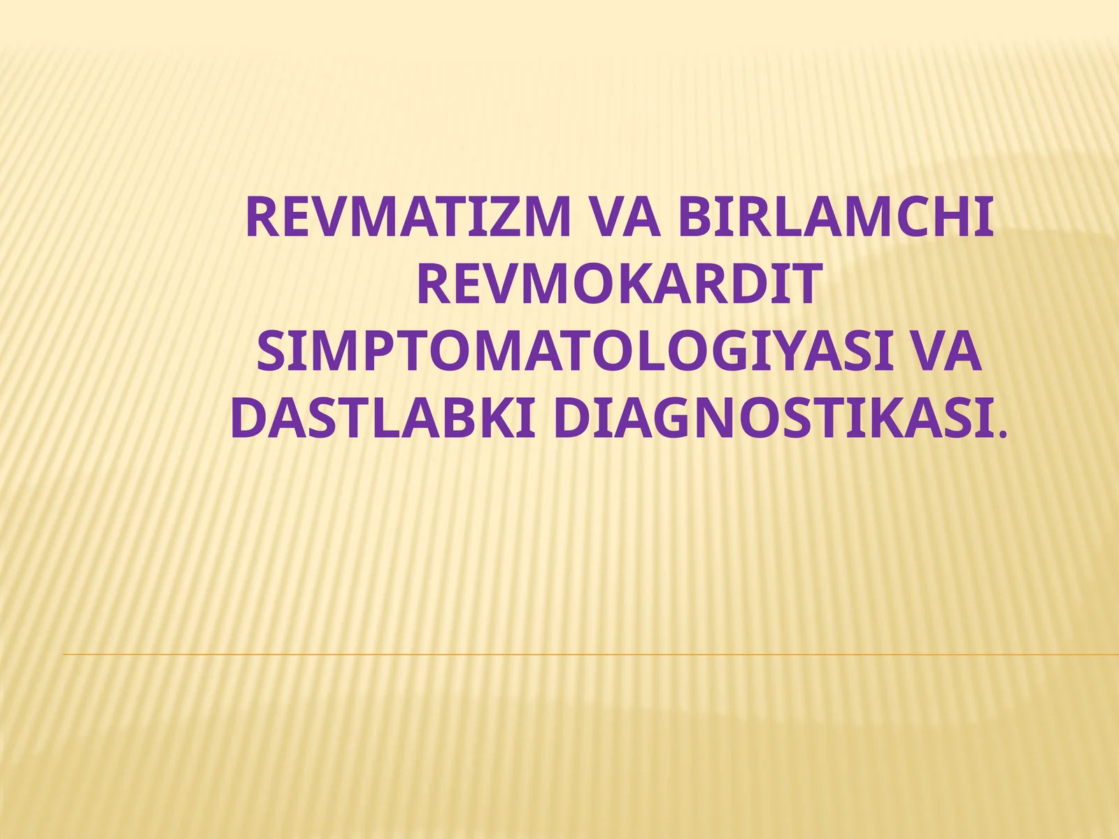 Revmatizm va birlamchi revmokardit simptomatologiyasi va dastlabki diagnostikasi