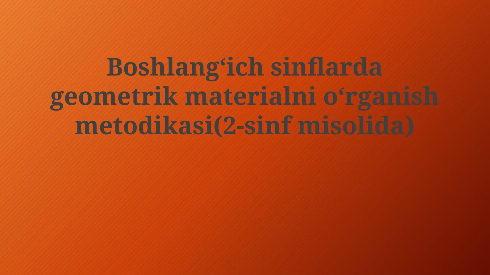 Boshlangʻich sinflarda geometrik materialni oʻrganishmetodikasi (2-sinfdamisolida)