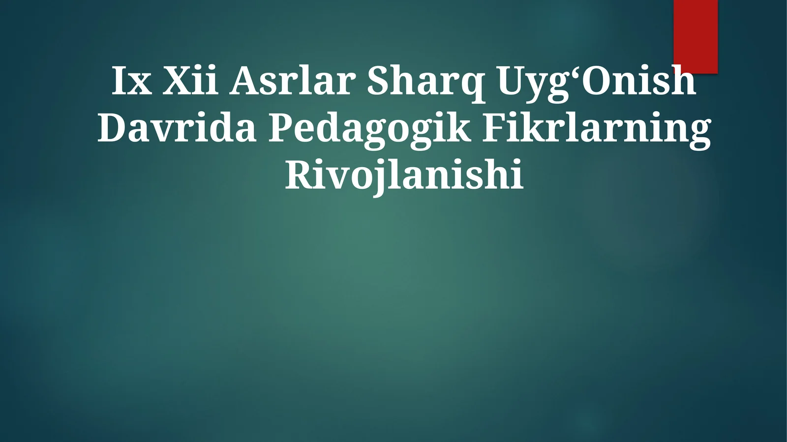 Ix Xii Asrlar Sharq Uyg‘Onish Davrida PedagogikFikrlarningRivojlanishi
