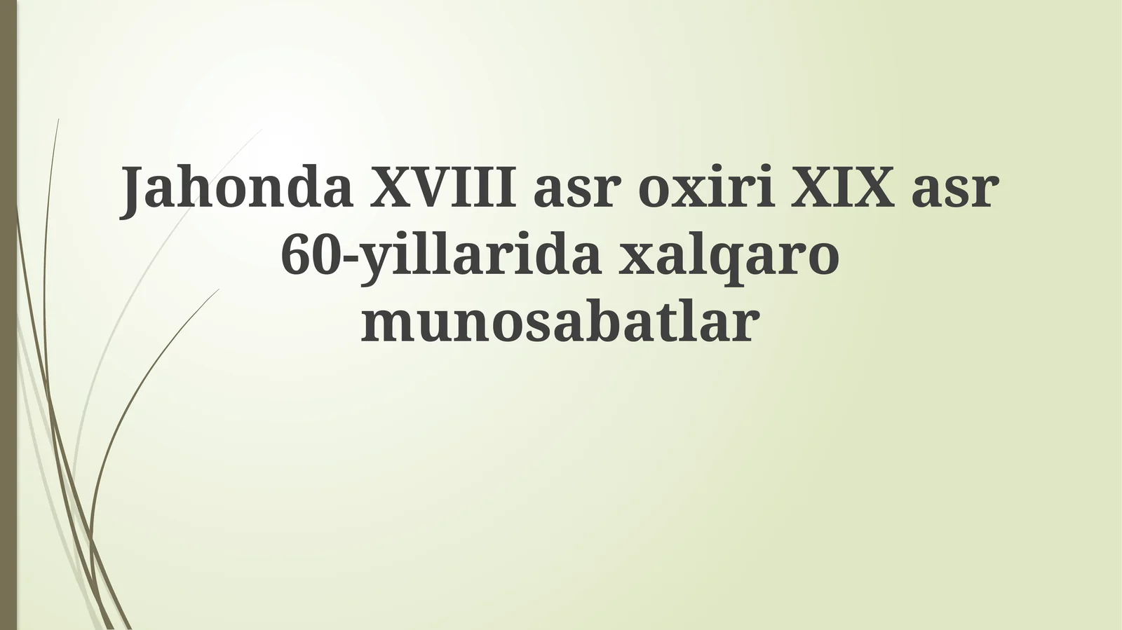 Jahonda XVIII asr oxiri XIX asr 60-yillaridagi xalqaro munosabatlar