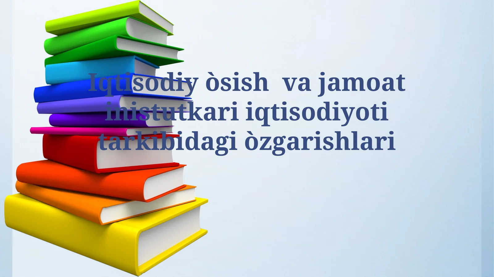 Iqtisodiy òsish va jamoat inistutkari iqtisodiyotitarkibidagiòzgarishlari