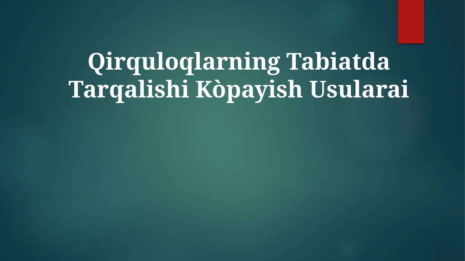 Qirquloqlarning Tabiatda Tarqalishi Kòpayish Usularai