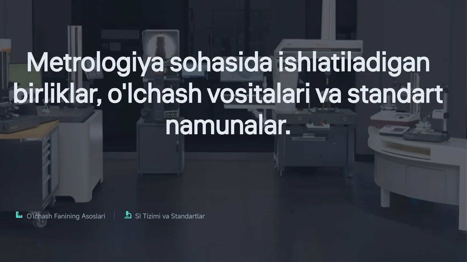 Metrologiyasohasidaishlatiladiganbirliklar, o'lchashvositalarivastandartnamunalar