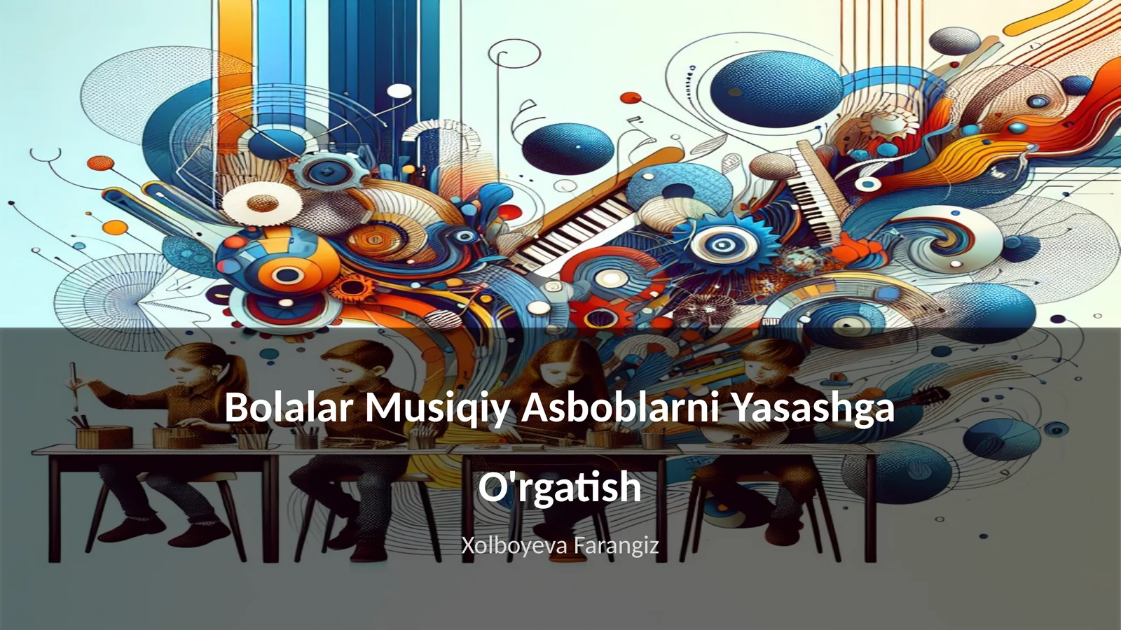 Bolalar Musiqiy Asboblarni Yasashga O'rgatish