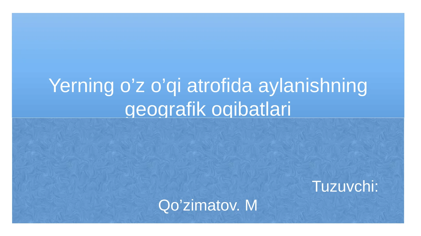 Yerning o’z o’qi atrofida aylanishning geografik oqibatlari