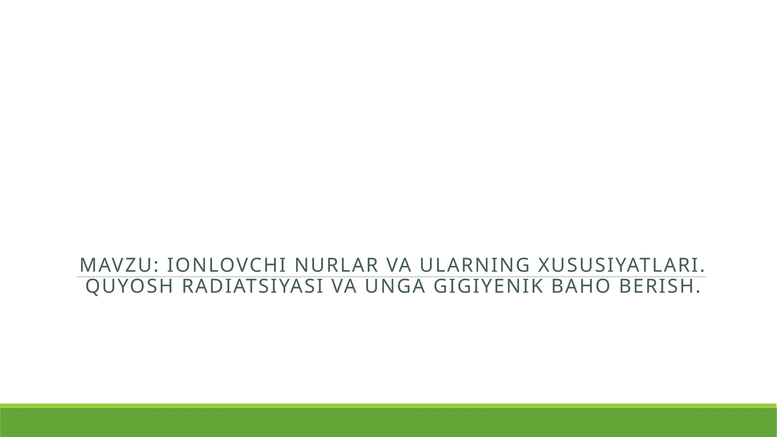 Ionlovchi nurlar va ularning xususiyatlari. quyosh radiatsiyasi va unga gigiyenik baho berish.