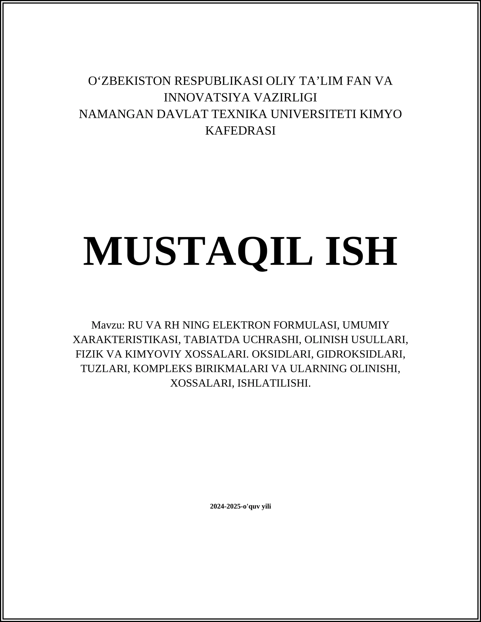 RU VA RH NING ELEKTRON FORMULASI, UMUMIY XARAKTERISTIKASI, TABIATDA UCHRASHI, OLINISH USULLARI, FIZIK VA KIMYOVIY XOSSALARI. OKSIDLARI, GIDROKSIDLARI, TUZLARI, KOMPLEKS BIRIKMALARI VA ULARNING OLINISHI, XOSSALARI, ISHLATILISHI