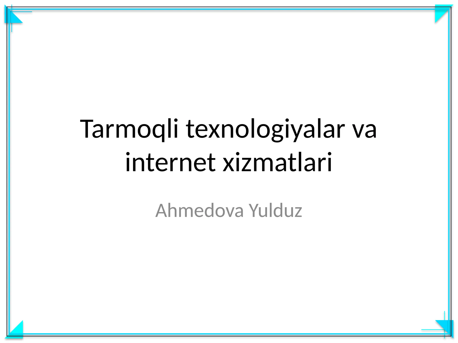Tarmoqli texnologiyalar va internet xizmatlari