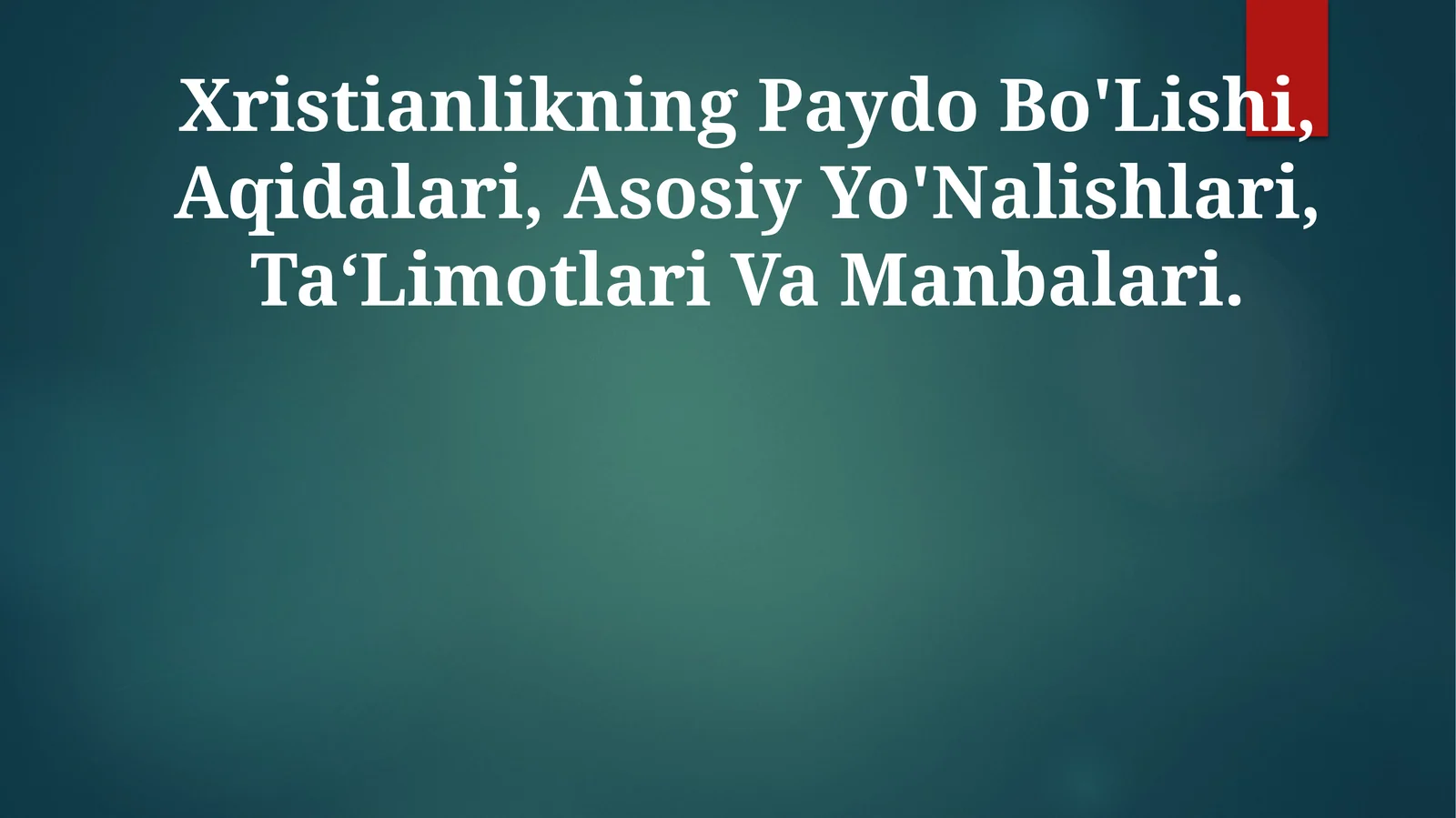 Xristianlikning Paydo Bo'Lishi, Aqidalari, Asosiy Yo'Nalishlari, Ta‘Limotlari Va Manbalari