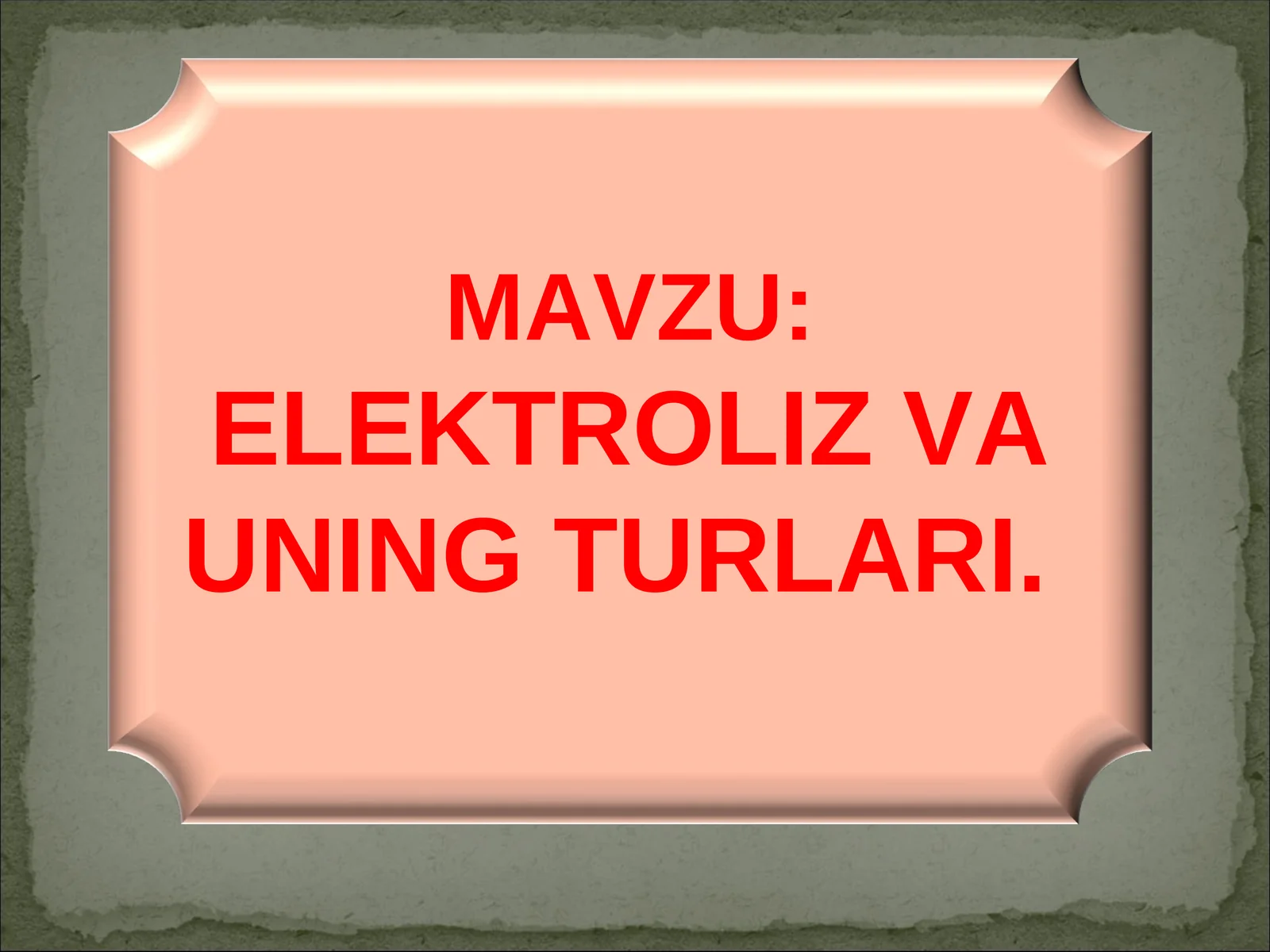 ELEKTROLIZ VA UNING TURLARI