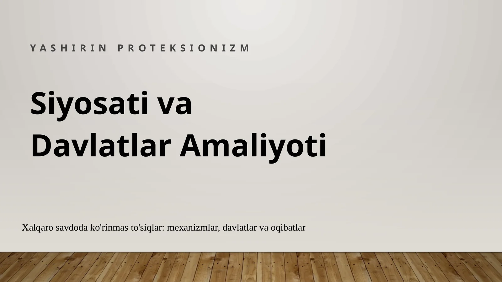 YASHIRIN PROTEKSIONIZM Siyosati va Davlatlar Amaliyoti