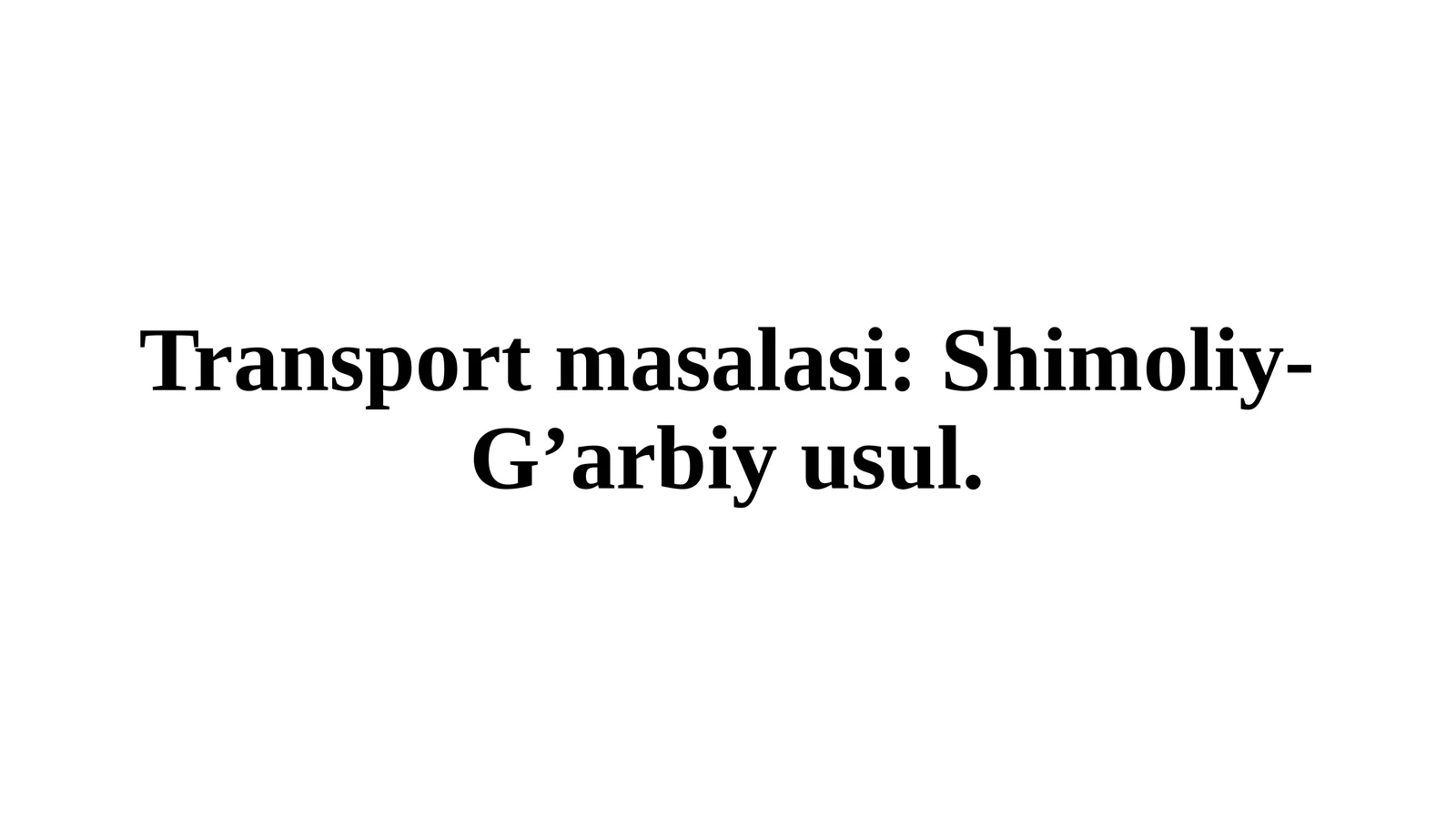Transportmasalasi: Shimoliy-G’arbiyusul