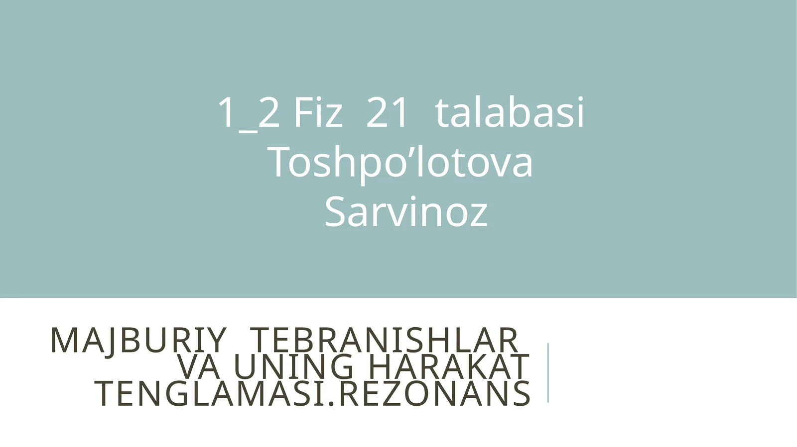 Majburiytebranishlarvauningharakattenglamasi.Rezonans
