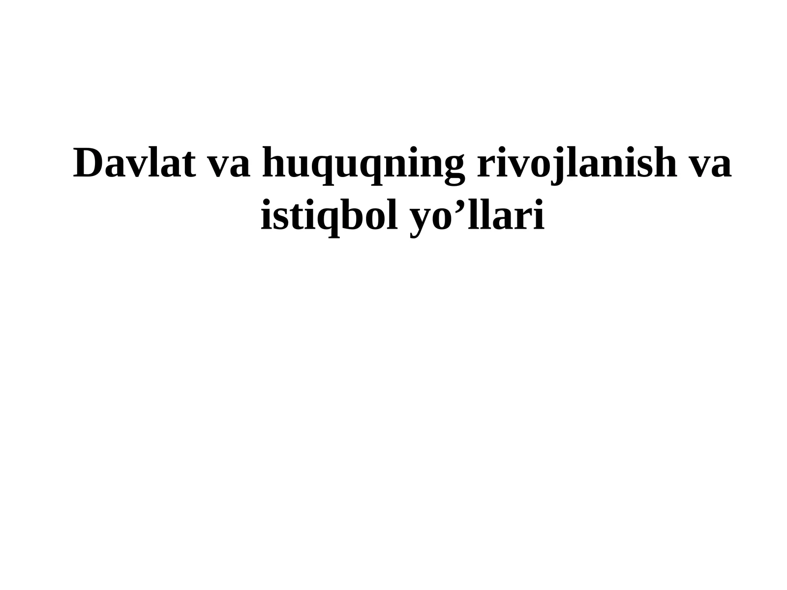 Davlat va huquqning rivojlanish va istiqbol yo’llari