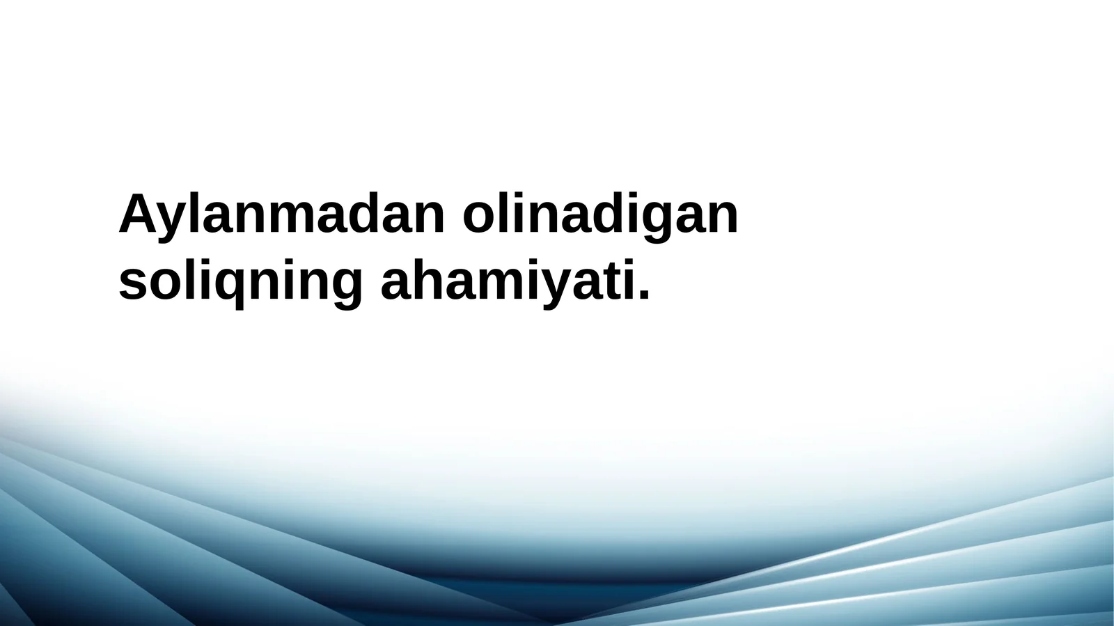 Aylanmadanolinadigansoliqningahamiyati