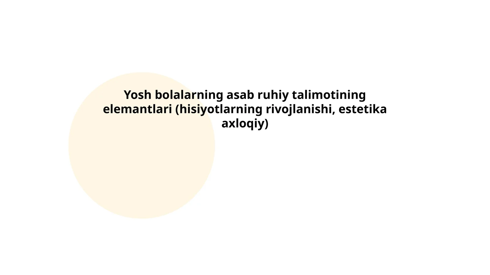 Yosh bolalarning asab ruhiy talimotining elemantlari