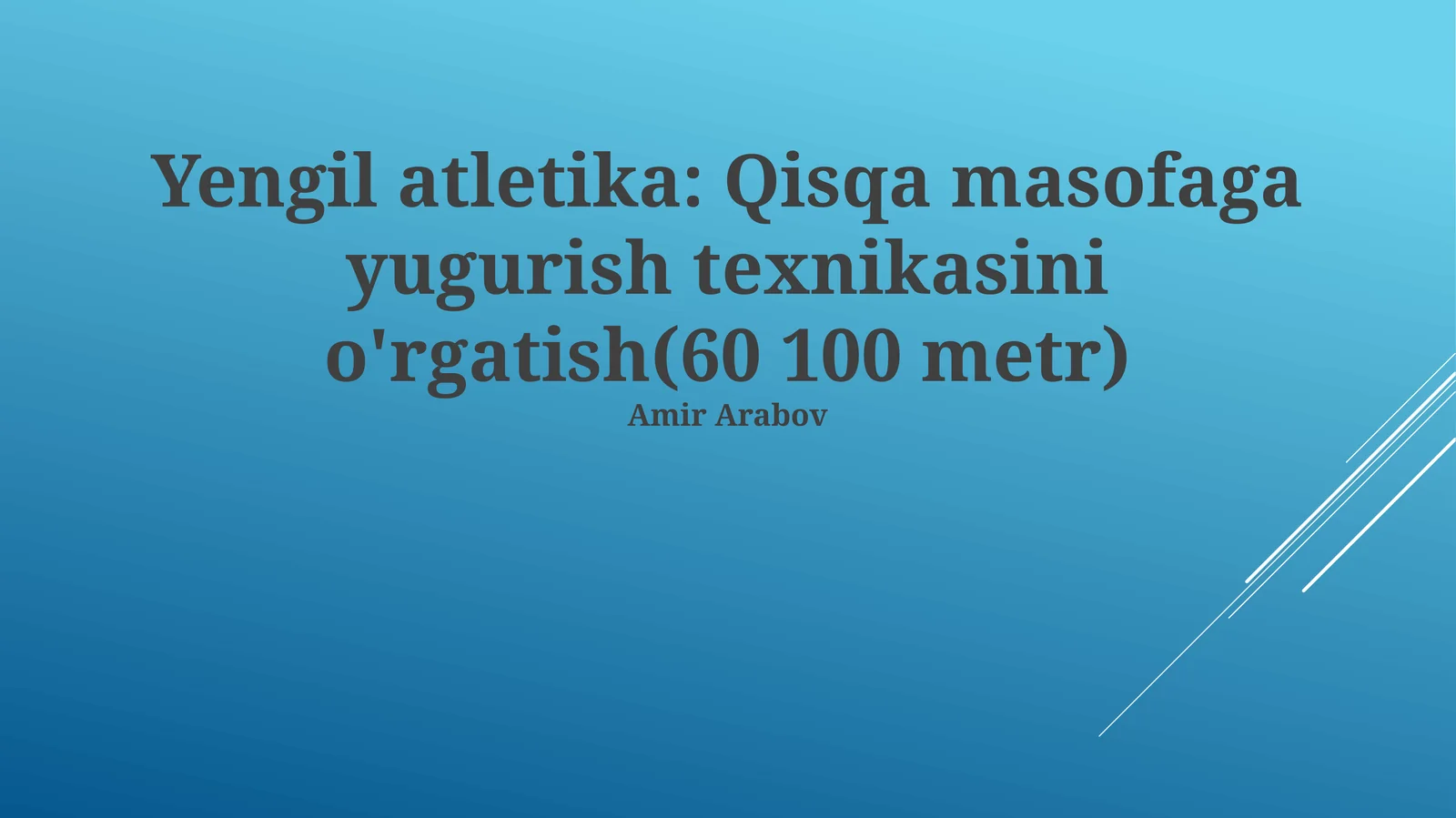 Yengil atletika: Qisqa masofaga yugurish texnikasini o'rgatish(60 100 metr)