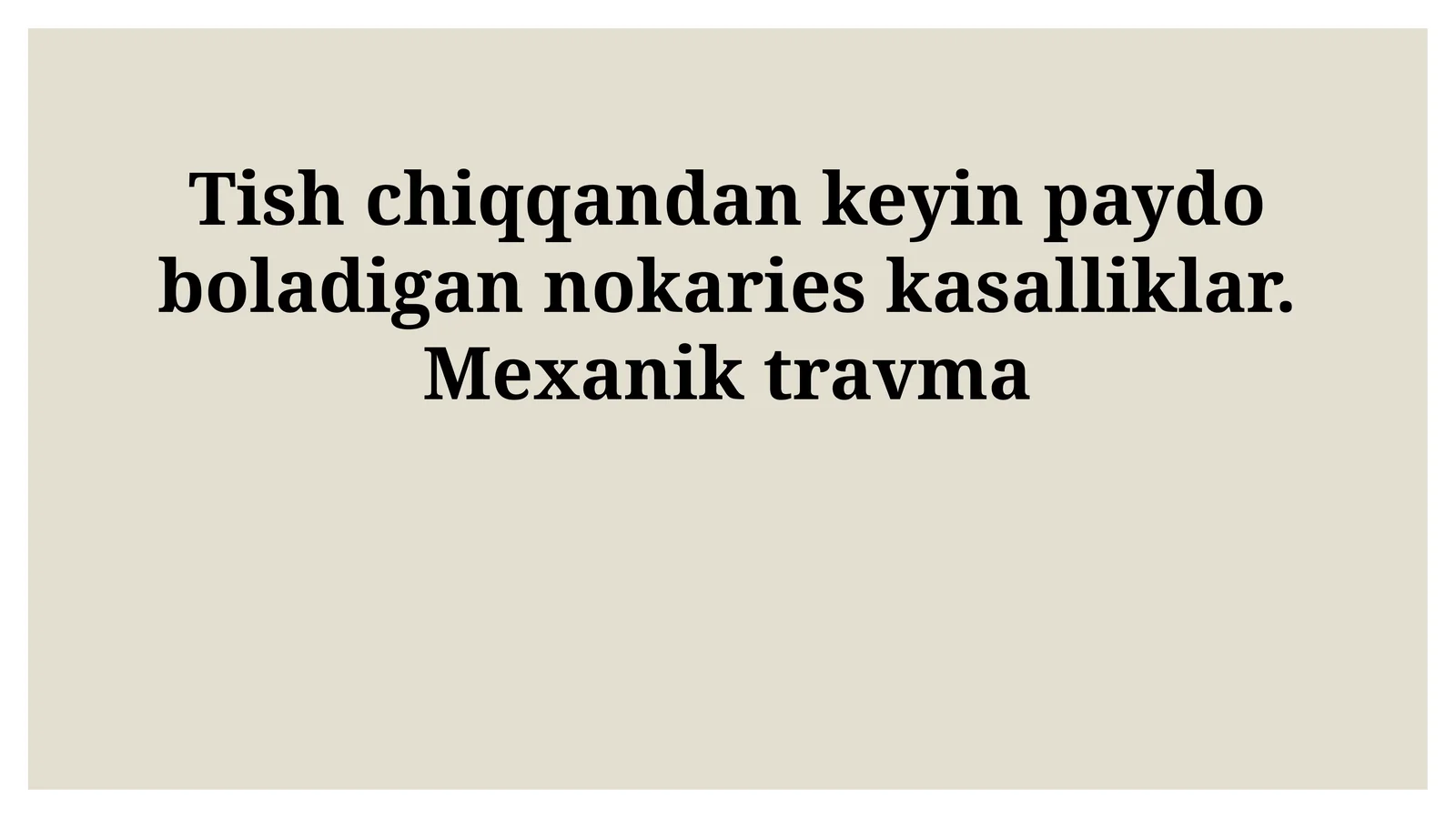 Tish chiqqandan keyin paydo boladigan nokaries kasalliklar. Mexanik travma