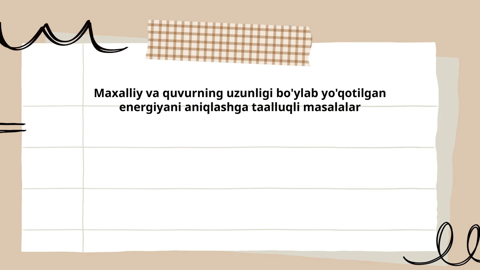 Maxalliy va quvurning uzunligi bo'ylab yo'qotilgan energiyani aniqlashga taalluqli masalalar