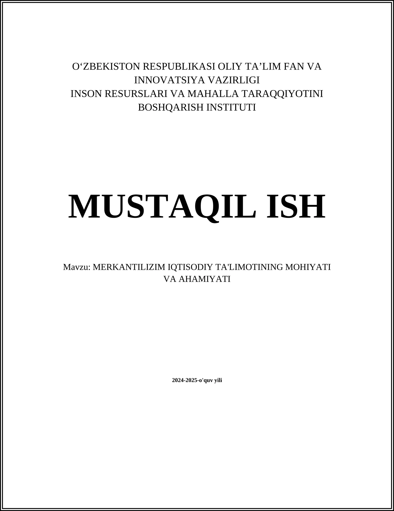 MUSTAQIL ISH Mavzu: MERKANTILIZIM IQTISODIY TA'LIMOTINING MOHIYATI VA AHAMIYATI